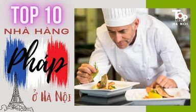 Top 10 nhà hàng Pháp ở Hà Nội