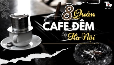 Top 8 quán cafe đêm Hà Nội dành cho ai muốn “overnight”