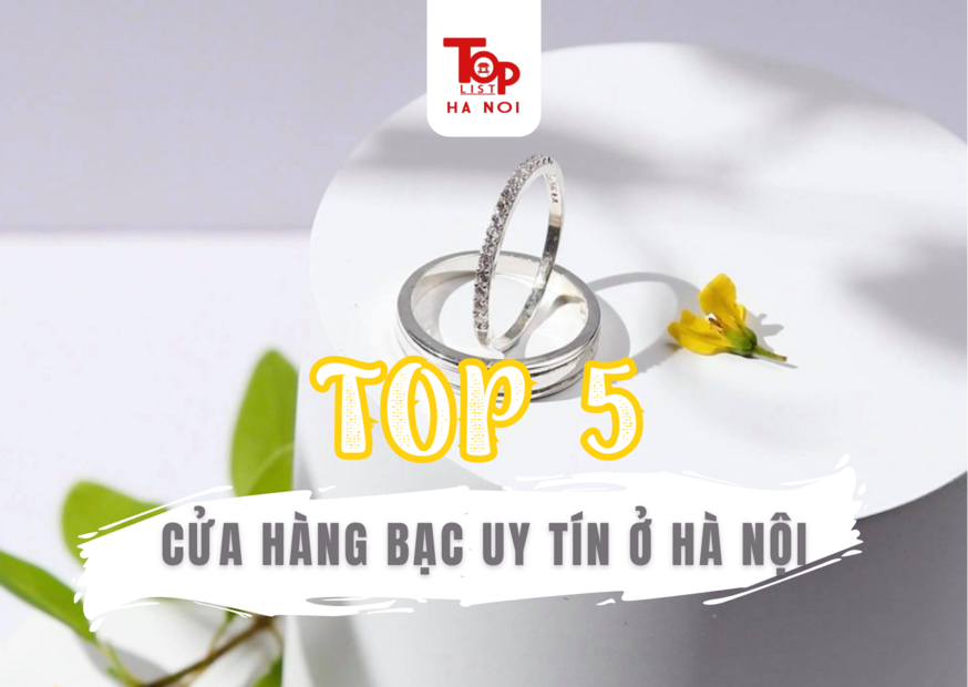 TOP 5 CỬA HÀNG BẠC UY TÍN Ở HÀ NỘI