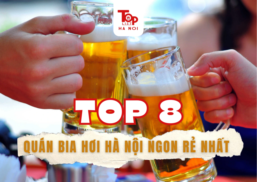 TOP 8 QUÁN BIA HƠI HÀ NỘI NGON RẺ NHẤT