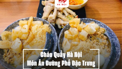 Cháo Quẩy Hà Nội – Món Ăn Đường Phố Đặc Trưng