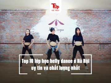 Top 10 lớp học belly dance ở Hà Nội uy tín và chất lượng nhất