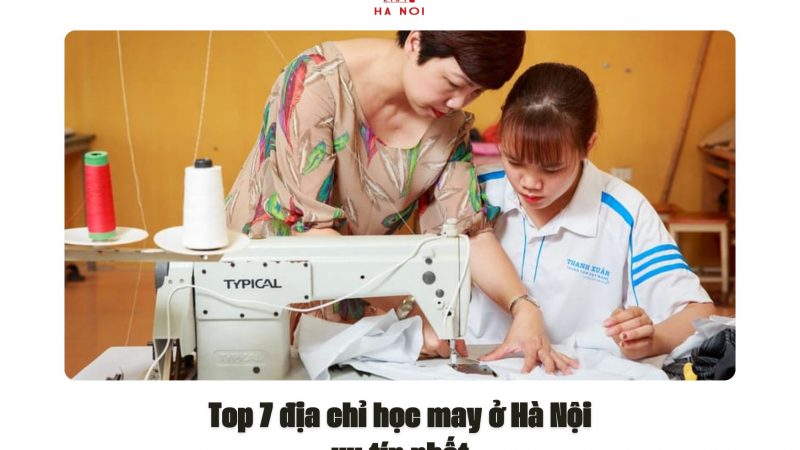 Top 7 địa chỉ học may ở Hà Nội uy tín nhất